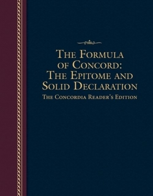 Formula of Concord: The Epitome and Solid Declaration - The Concordia Reader's Edition