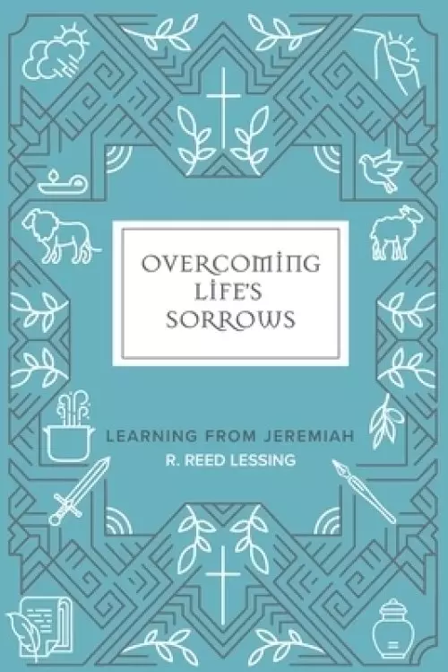 Overcoming Life's Sorrows: Learning from Jeremiah