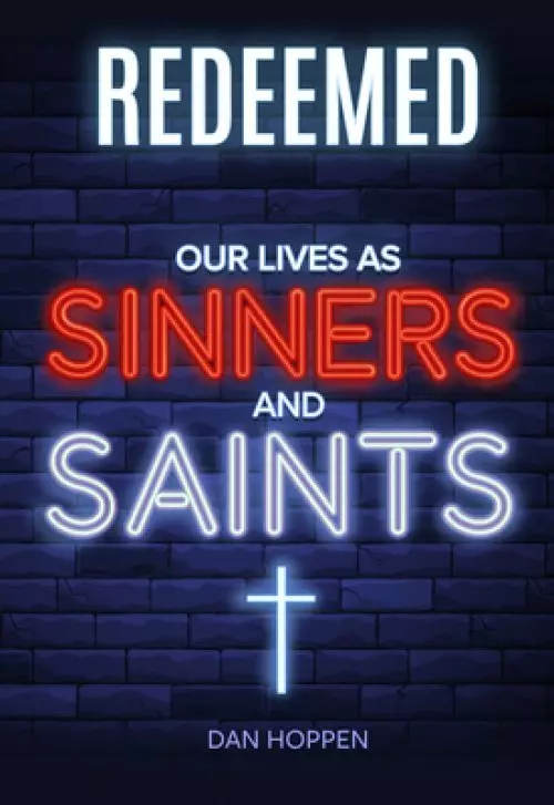 Redeemed: Our Lives as Sinners and Saints