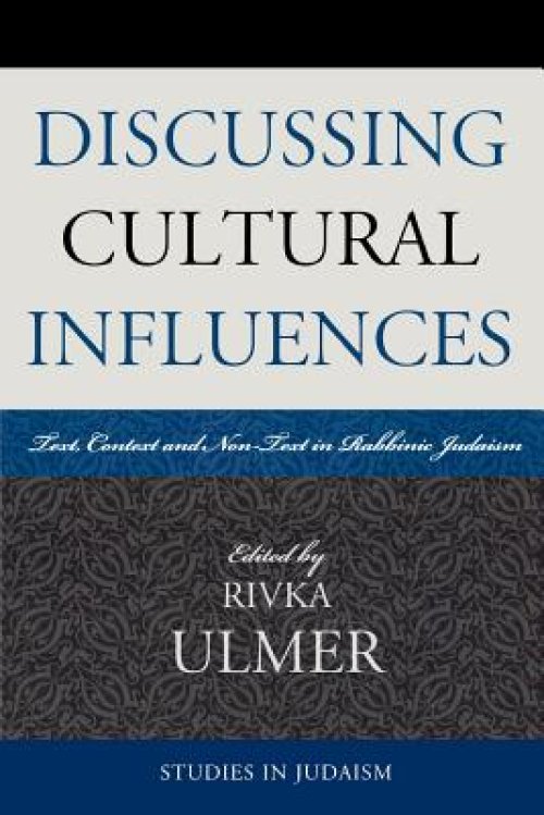 Discussing Cultural Influences : Text, Context, and Non-Text in Rabbinic Judaism