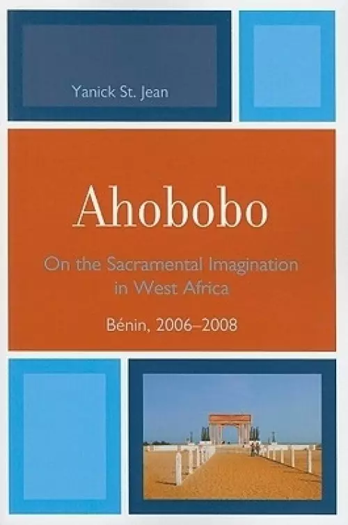 Ahobobo: On the Sacramental Imagination in West Africa, B