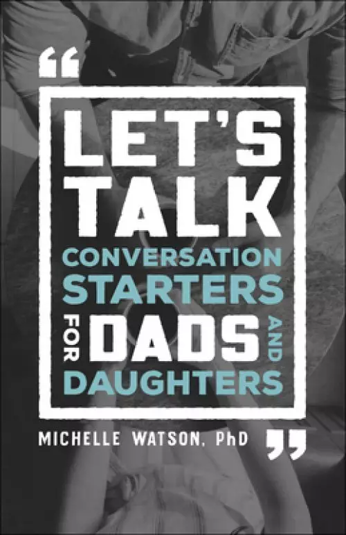 Let's Talk: Conversation Starters for Dads and Daughters