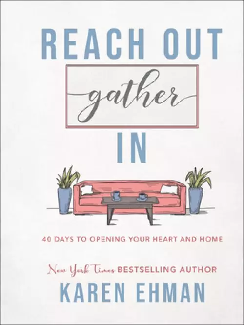 Reach Out, Gather in: 40 Days to Opening Your Heart and Home