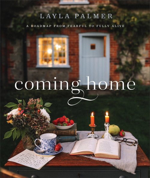 Coming Home: A Roadmap from Fearful to Fully Alive