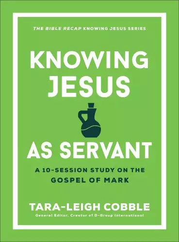 Knowing Jesus as Servant: A 10-Session Study on the Gospel of Mark