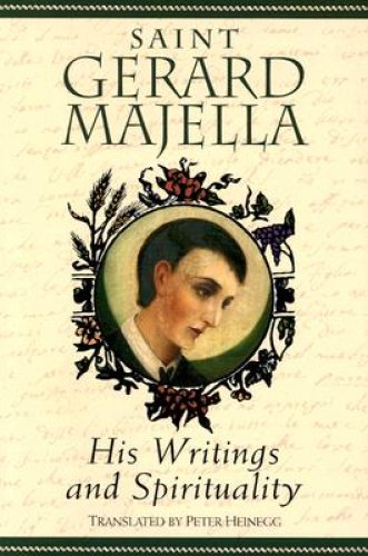 Saint Gerard Majella: His Writings and Spirituality