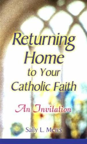 Returning Home To Yor Catholic Faith