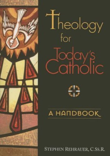 Theology for Today's Catholic: A Handbook, an Introduction to Adult Theological Reflection