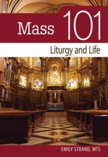 Mass 101: Liturgy and Life: Liturgy and Life