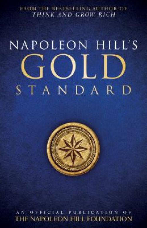 Napoleon Hill's Gold Standard: An Official Publication of the Napoleon Hill Foundation