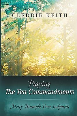 Praying the Ten Commandments: Mercy Triumphs over Judgment