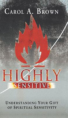 Highly Sensitive: Understanding Your Gift of Spiritual Sensitivity