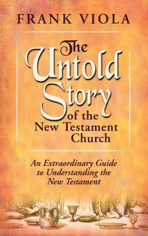 The Untold Story of the New Testament Church