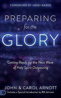 Preparing for the Glory: Getting Ready for the Next Wave of Holy Spirit Outpouring