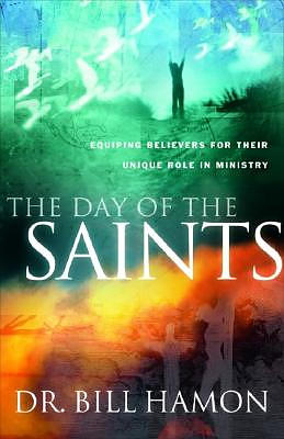 The Day of the Saints: Equipping Believers for Their Revolutionary Role in Ministry