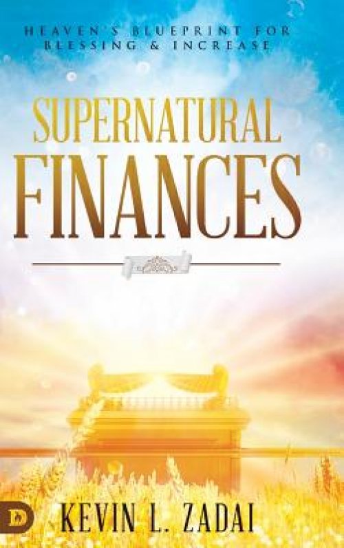 Supernatural Finances: Heaven's Blueprint for Blessing and Increase