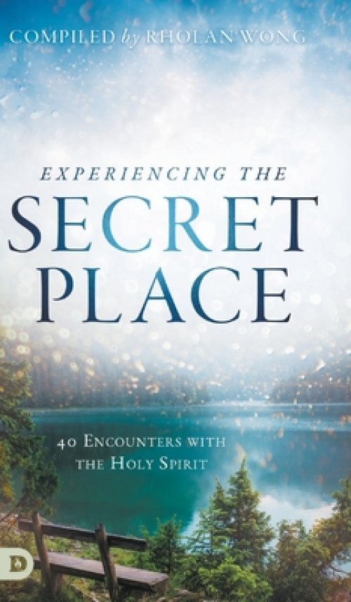 Experiencing the Secret Place: 40 Encounters with the Holy Spirit