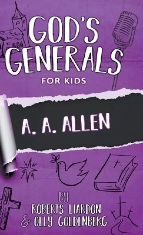 God's Generals for Kids-Volume 12: A. A. Allen