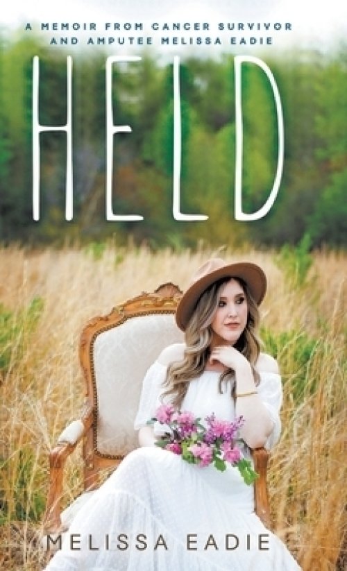 Held: A Memoir from Cancer Survivor and Amputee