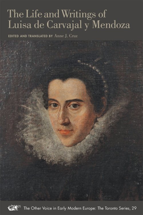 The Life and Writings of Luisa de Carvajal Y Mendoza: Volume 29