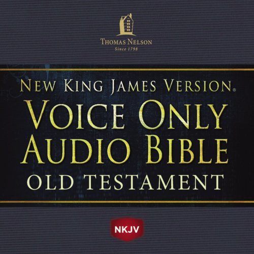 Voice Only Audio Bible - New King James Version, NKJV (Narrated by Bob Souer): Old Testament