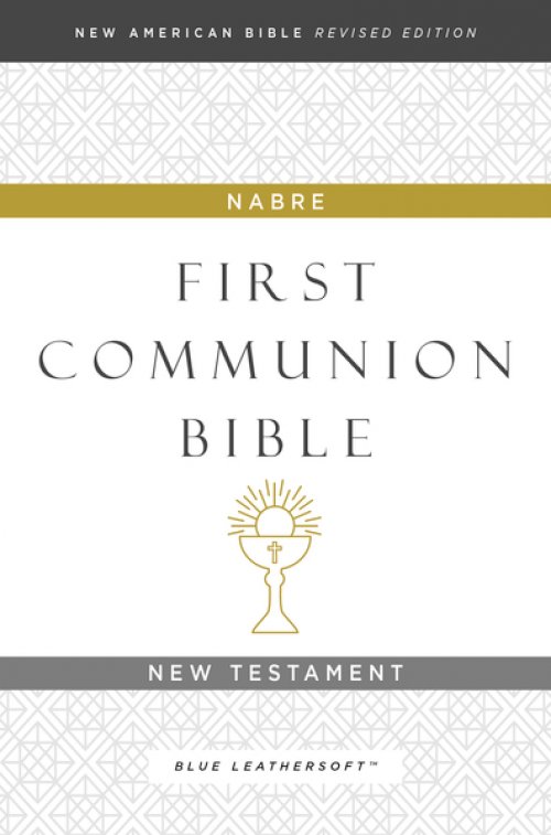 NABRE, New American Bible, Revised Edition, Catholic Bible, First Communion Bible: New Testament, Leathersoft, Blue