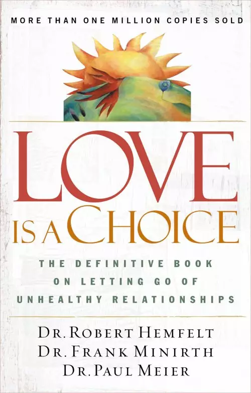 Love Is a Choice: The Definitive Book on Letting Go of Unhealthy Relationships