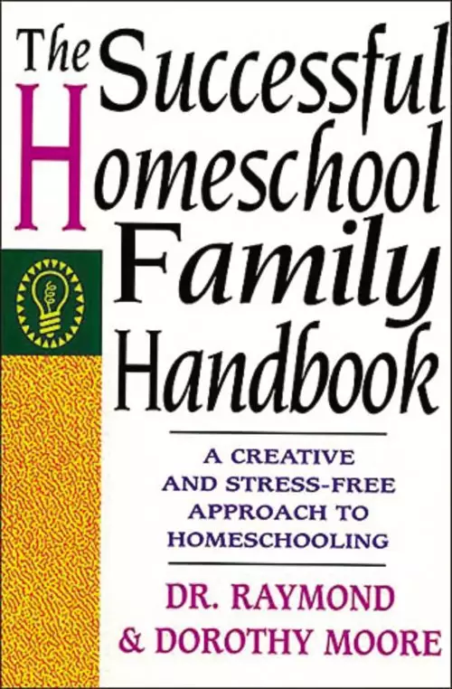 The Successful Homeschool Family Handbook: a Creative and Stress-free Approach to Homeschooling