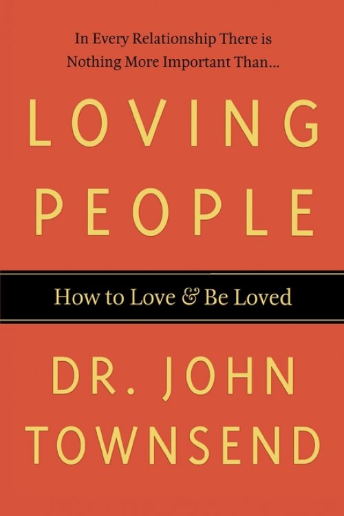 Loving People: How to Love & Be Loved