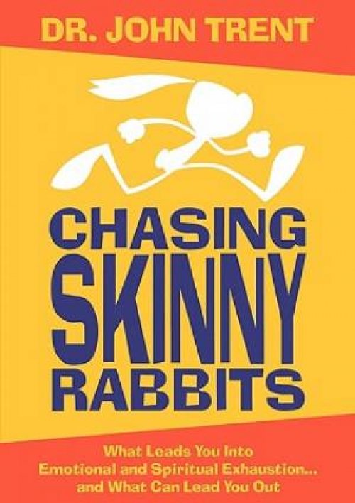 Chasing Skinny Rabbits: What Leads You Into Emotional and Spiritual Exhaustion... and What Can Lead You Out