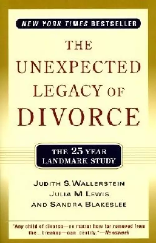 The Unexpected Legacy of Divorce: The 25 Year Landmark Study