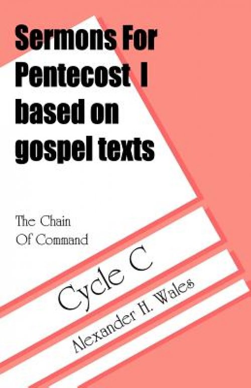 The Chain of Command: Sermons for Pentecost I Based on Gospel Texts: Cycle C