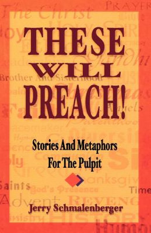 These Will Preach!: Stories and Metaphors for the Pulpit