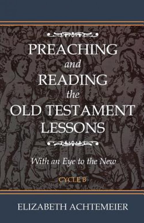 Preaching and Reading the Old Testament Lessons: With an Eye to the New Cycle B