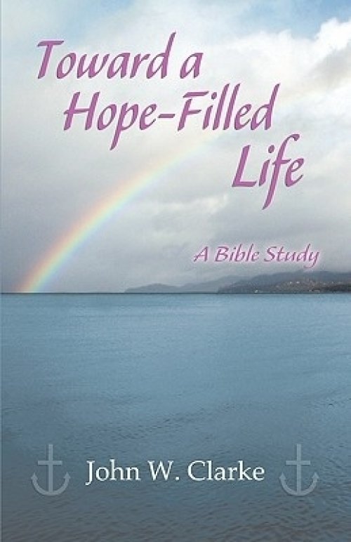 Toward a Hope-Filled Life: A Bible Study