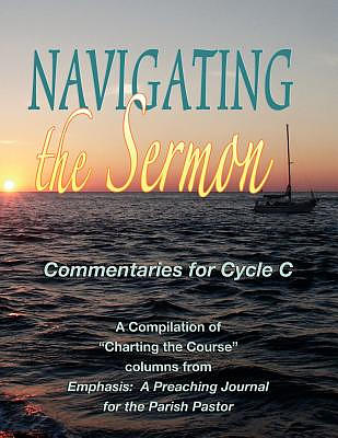 Navigating the Sermon for Cycle C of the Revised Common Lectionary