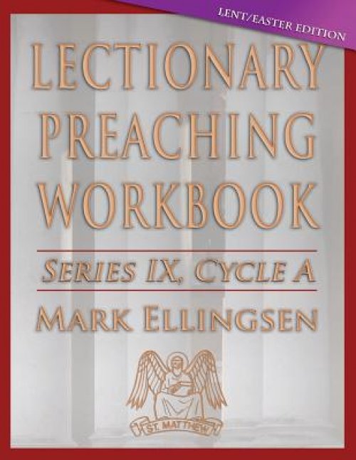 Lectionary Preaching Workbook, Cycle a - Lent / Easter Edition