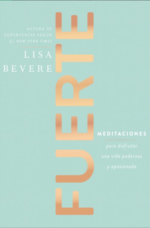 Fuerte: Meditaciones Para Disfrutar de Una Vida Poderosa Y Apasionada