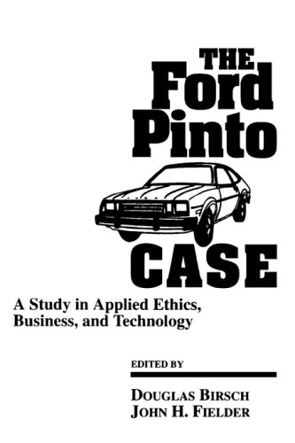 The Ford Pinto Case : A Study in Applied Ethics, Business, and Technology