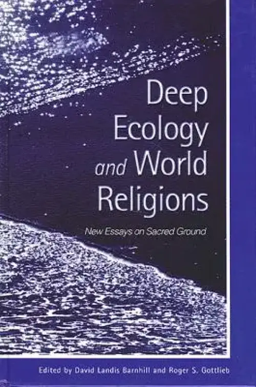 Deep Ecology and World Religions: New Essays on Sacred Ground