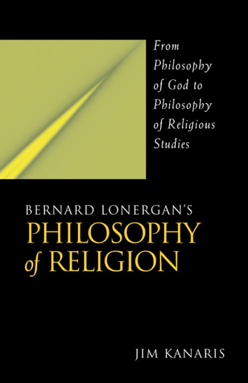 Bernard Lonergan's Philosophy of Religion: From Philosophy of God to Philosophy of Religious Studies