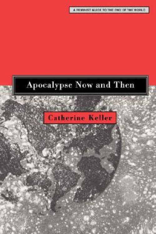 Apocalypse Now and Then: A Feminist Guide to the End of the World