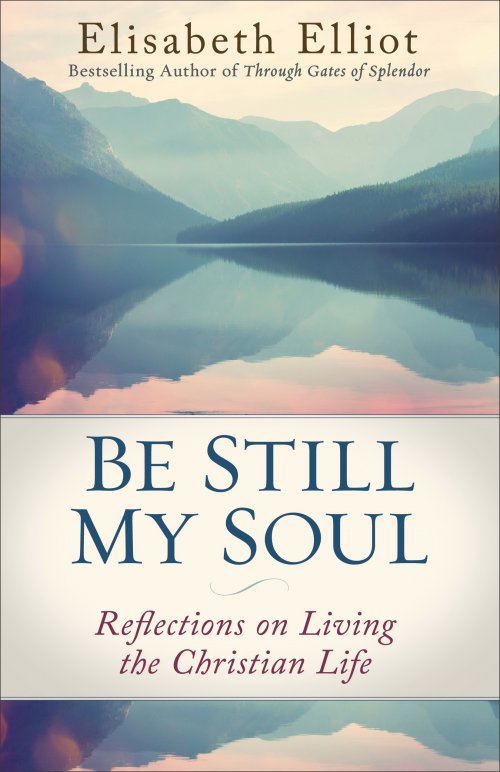 Be Still My Soul: Reflections on Living the Christian Life