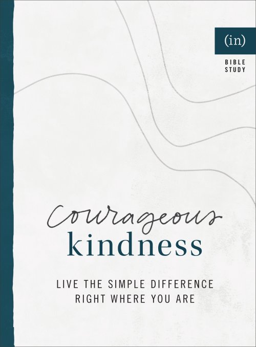 Courageous Kindness: Live the Simple Difference Right Where You Are