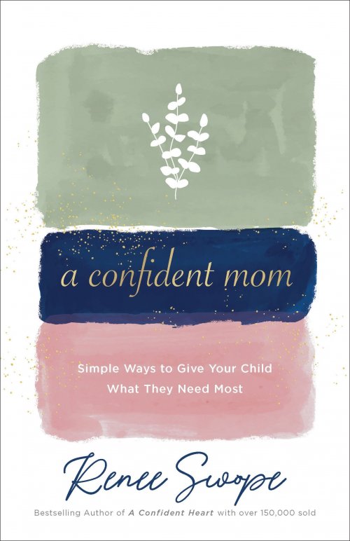 A Confident Mom: Simple Ways to Give Your Child What They Need Most