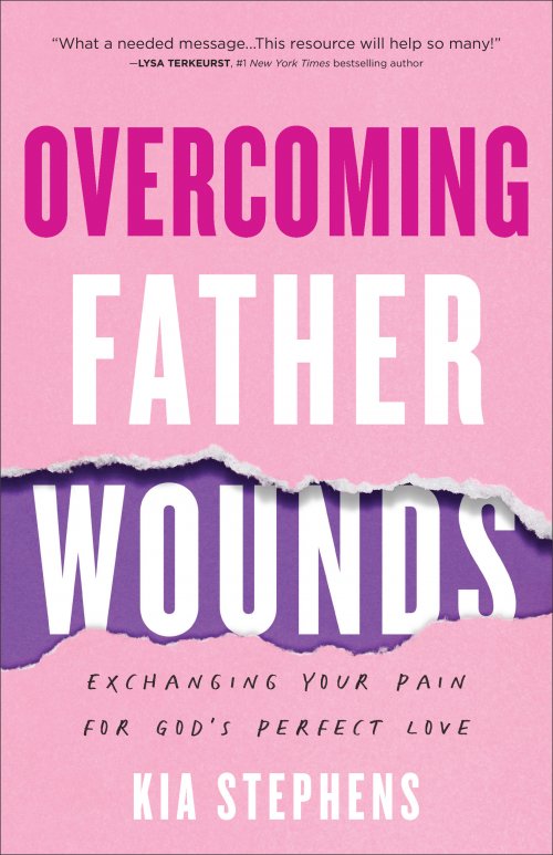 Overcoming Father Wounds: Exchanging Your Pain for God's Perfect Love