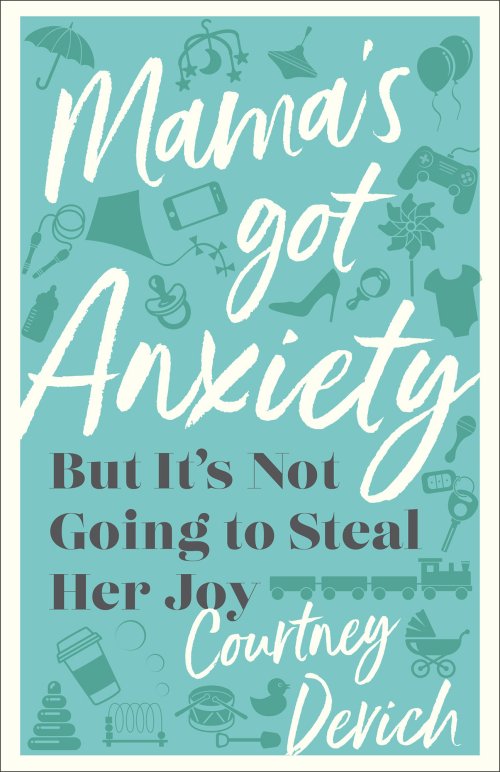 Mama's Got Anxiety: But It's Not Going to Steal Her Joy