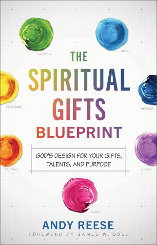 The Spiritual Gifts Blueprint: God's Design for Your Gifts, Talents, and Purpose