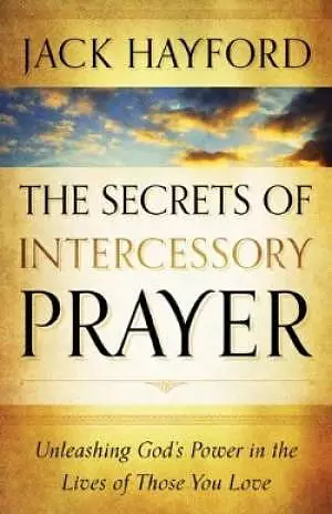 The Secrets of Intercessory Prayer