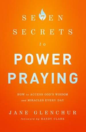 7 Secrets to Power Praying